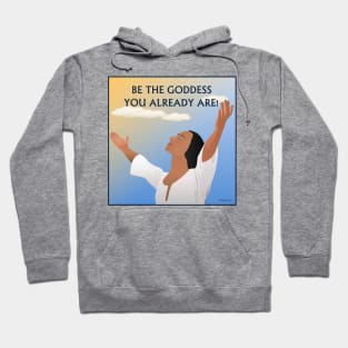 Be the Goddess you already are! Hoodie